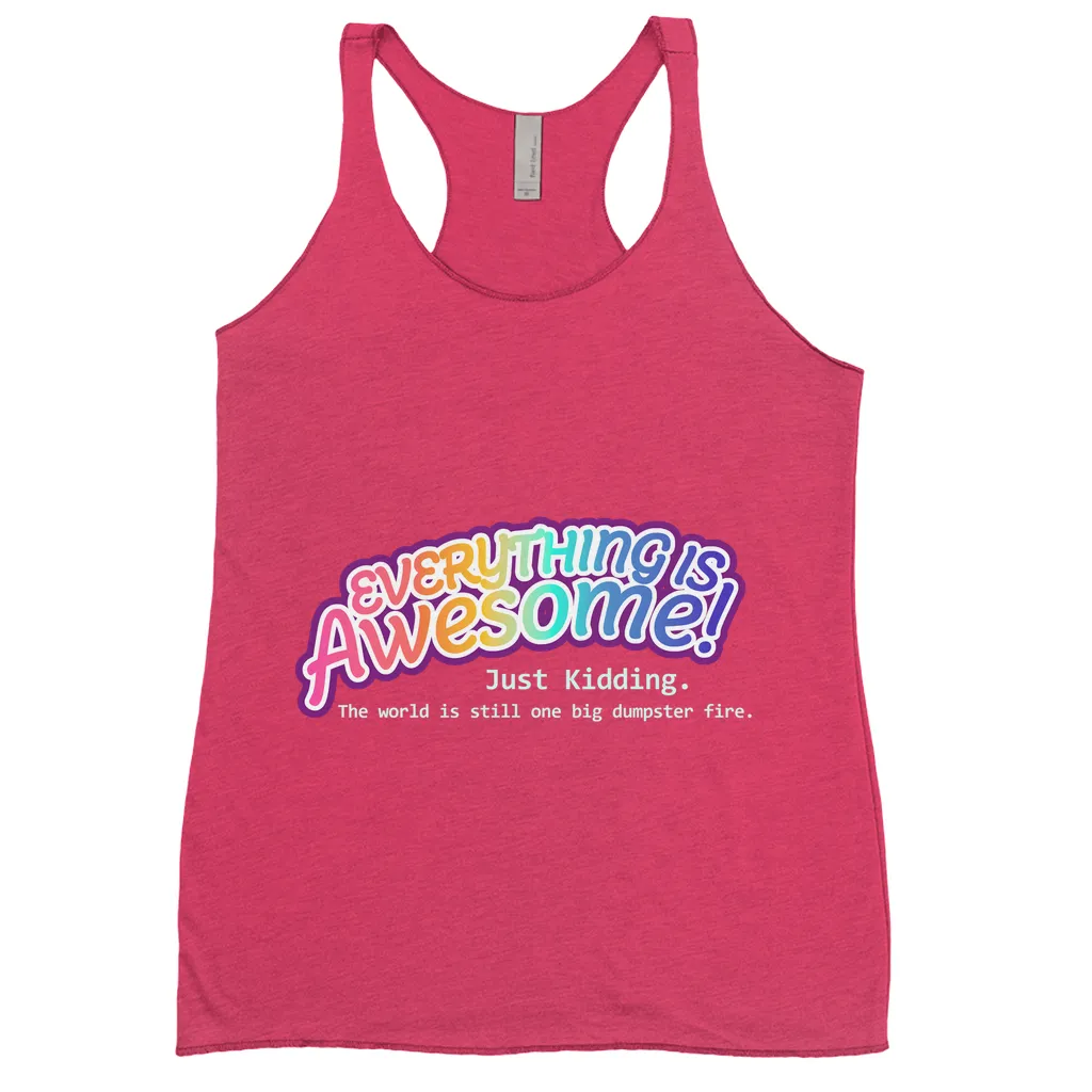 Everything is Awesome (Just Kidding) Fitted Racerback Tank Tops