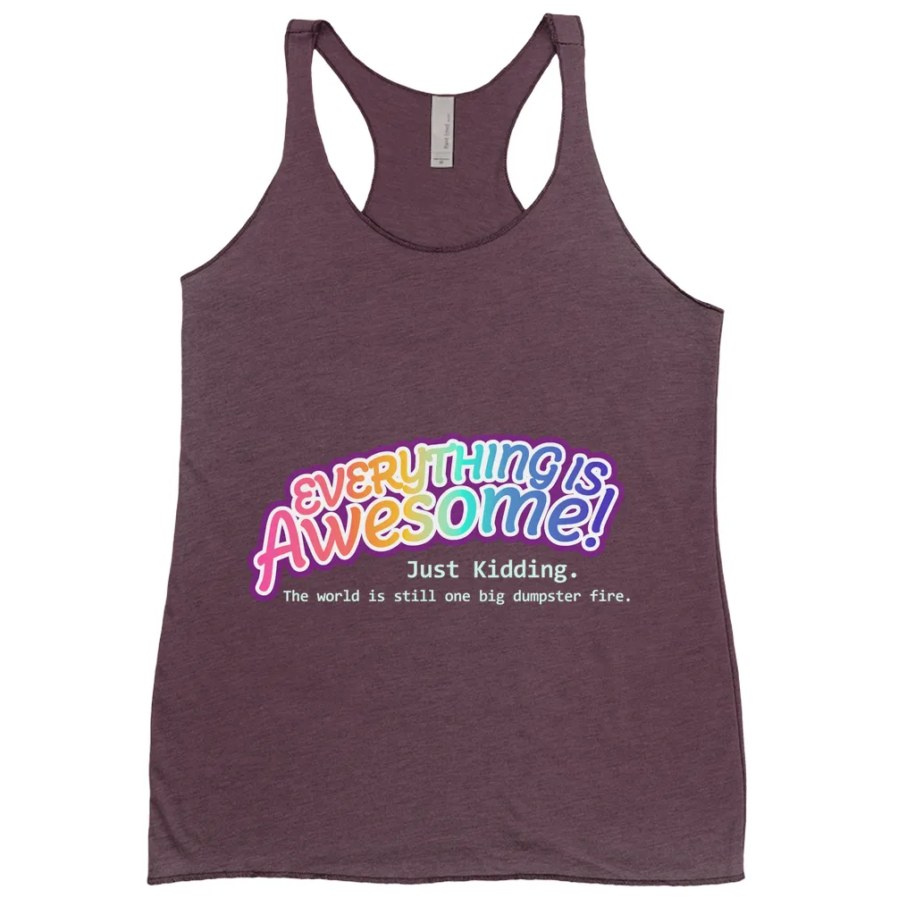 Everything is Awesome (Just Kidding) Fitted Racerback Tank Tops