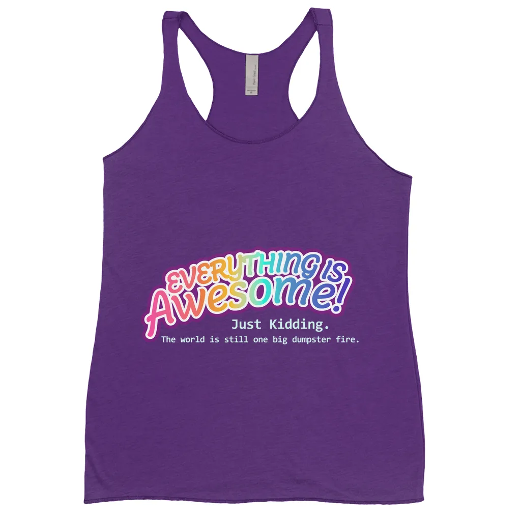 Everything is Awesome (Just Kidding) Fitted Racerback Tank Tops